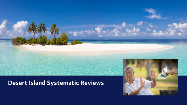 a beautiful island with palm trees, white sand, turquoise sea and deep blue sky overlaid with a person looking at some medications and gesturing to dismiss them/make them go away with the words desert island systematic review written over the image